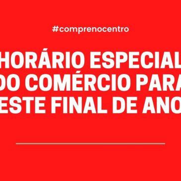 Horário especial do comércio para este final de ano